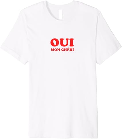 oui mon cheri shirt